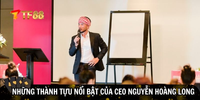 Vô vàn thành tựu nổi bật của CEO Nguyễn Hoàng Long tại TF88
