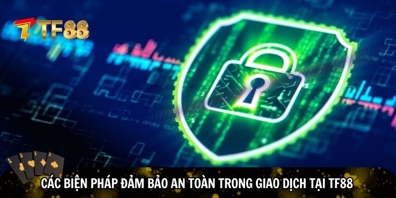 TF88 áp dụng nhiều biện pháp đảm bảo an toàn