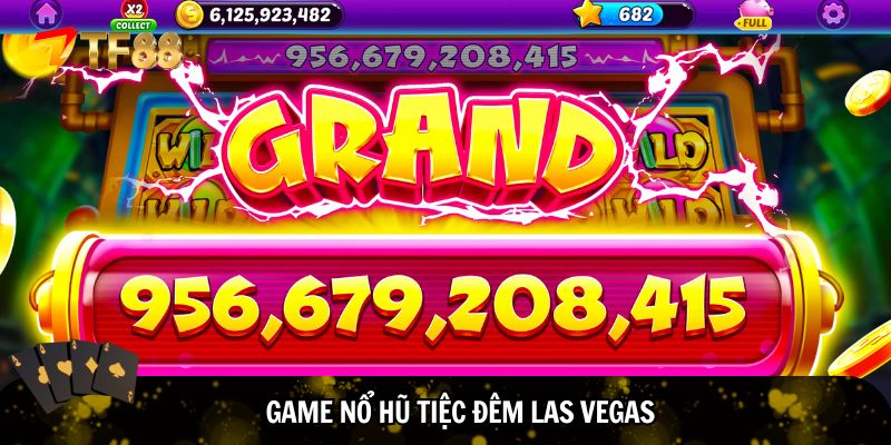 Game nổ hũ tiệc đêm Las Vegas