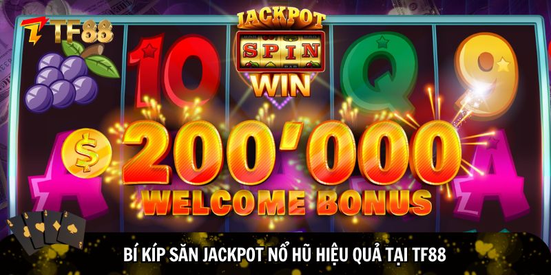 Bí kíp săn jackpot nổ hũ hiệu quả tại TF88