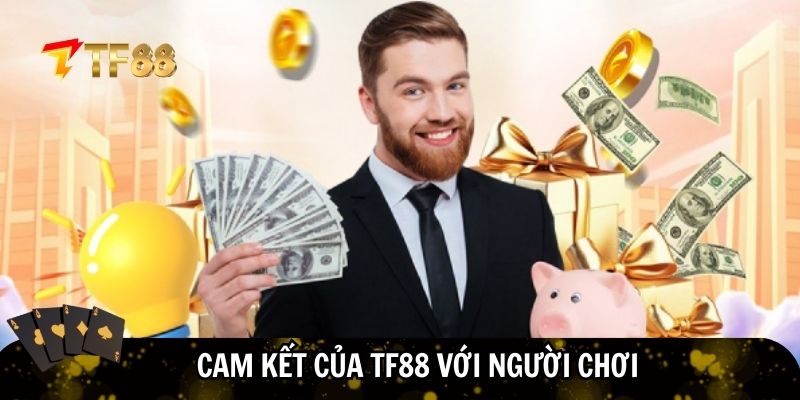 Cam kết của TF88 với người chơi