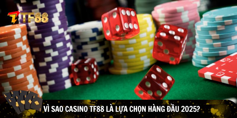 Casino TF88 là lựa chọn hàng đầu 2025