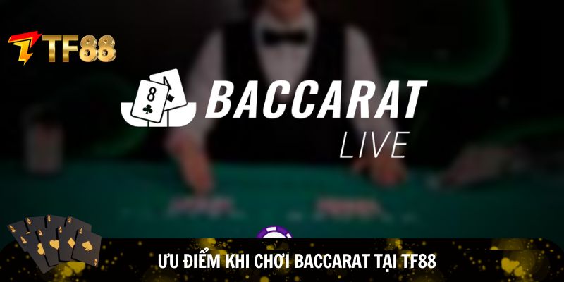 Ưu điểm khi chơi Baccarat tại TF88