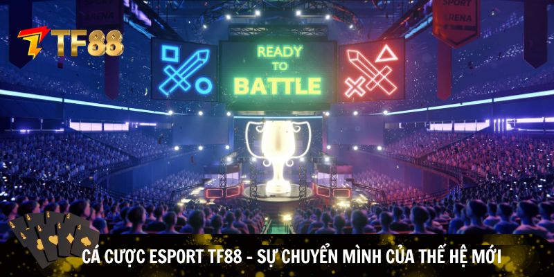 Cá cược eSport TF88 bùng nổ cực mạnh