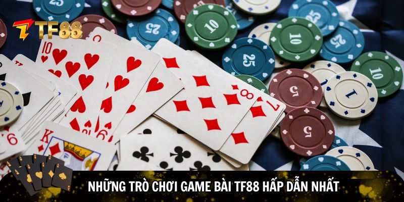 Những trò chơi game bài TF88 hấp dẫn nhất