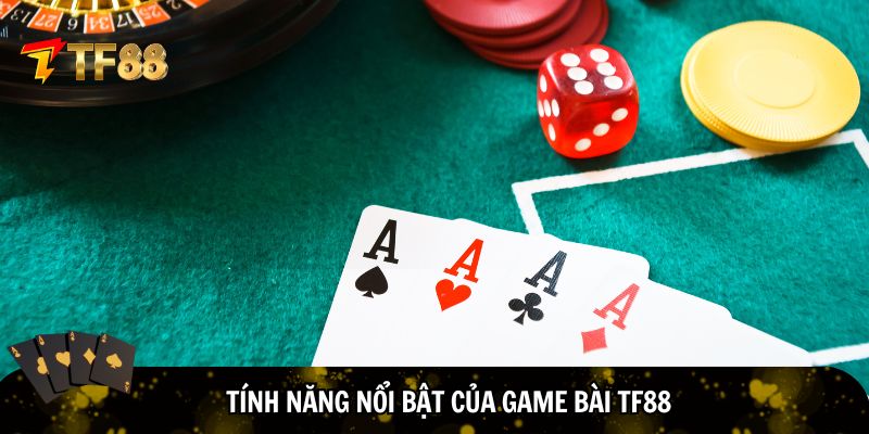 Tính năng nổi bật của game bài TF88