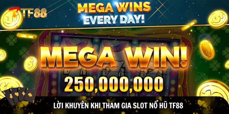 Lời khuyên khi tham gia slot nổ hũ TF88