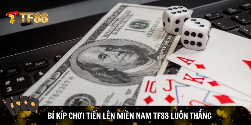 Bí kíp chơi tiến lên miền nam TF88 luôn thắng