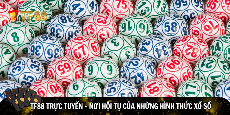 TF88 là nơi hội tụ của những hình thức xổ số đặc sắc