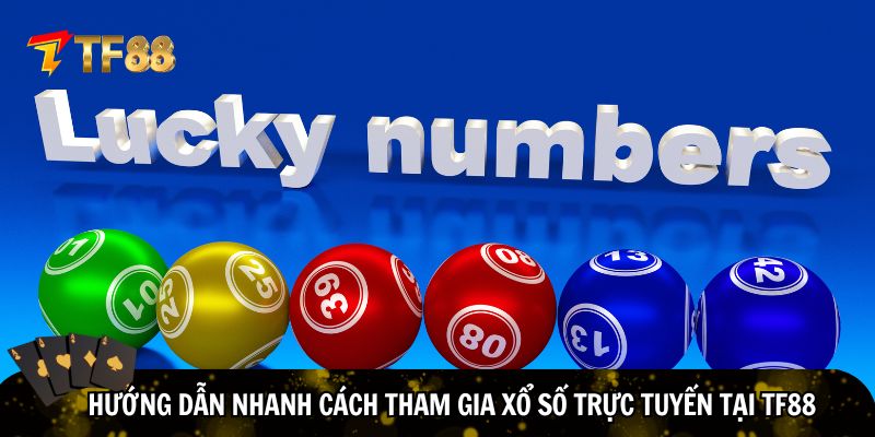 Hướng dẫn tham gia xổ số trực tuyến tại TF88
